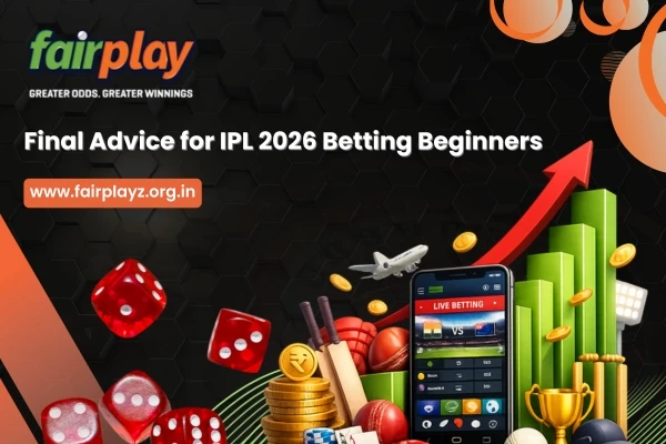 Final Advice for IPL 2026 Betting Beginners