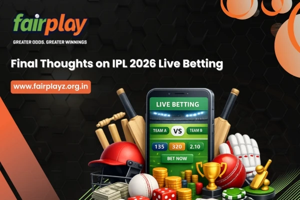 Final Thoughts on IPL 2026 Live Betting