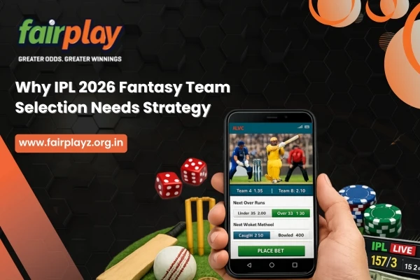 Why IPL 2026 Fantasy Team Selection Needs Strategy